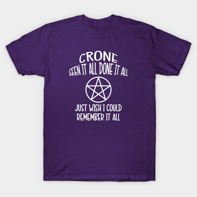 Forgetful Crone Funny Pagan Wiccan Cheeky Witch® T-Shirt by Cheeky Witch